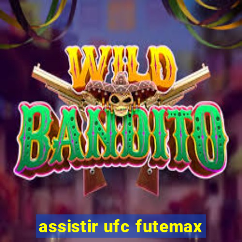 assistir ufc futemax